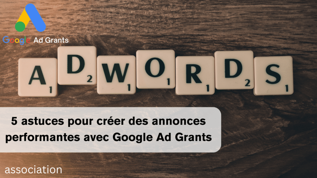 Visuel illustrant les astuces pour optimiser ses annonces Google Ad Grants et améliorer visibilité et taux de clic des campagnes associatives